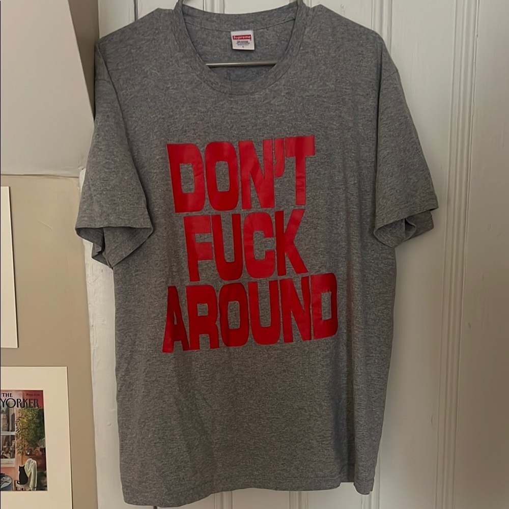 SUPREME DONT F AROUND TEE